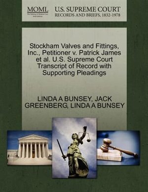 Stockham Valves And Fittings, Inc., Petitioner V. Patrick James Et Al. U.s. Supreme Court Transcript Of Record With Supporting Pleadings