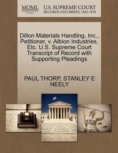 Dillon Materials Handling, Inc., Petitioner, V. Albion Industries, Etc. U.s. Supreme Court Transcript Of Record With Supporting Pleadings