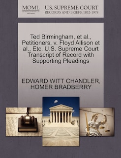 Couverture_Ted Birmingham, Et Al., Petitioners, V. Floyd Allison Et Al., Etc. U.s. Supreme Court Transcript Of Record With Supporting Pleadings