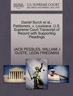 Daniel Burch Et Al., Petitioners, V. Louisiana. U.s. Supreme Court Transcript Of Record With Supporting Pleadings