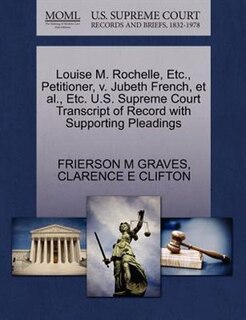 Louise M. Rochelle, Etc., Petitioner, V. Jubeth French, Et Al., Etc. U.s. Supreme Court Transcript Of Record With Supporting Pleadings
