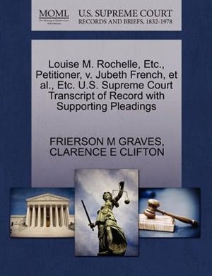 Louise M. Rochelle, Etc., Petitioner, V. Jubeth French, Et Al., Etc. U.s. Supreme Court Transcript Of Record With Supporting Pleadings