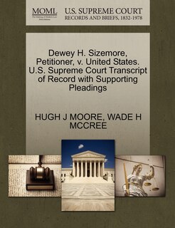 Front cover_Dewey H. Sizemore, Petitioner, V. United States. U.s. Supreme Court Transcript Of Record With Supporting Pleadings
