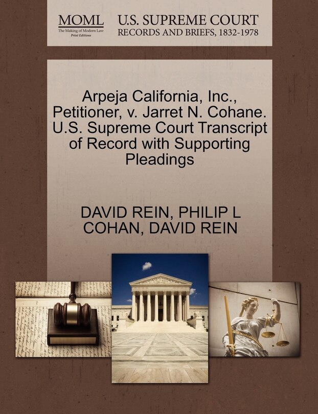 Front cover_Arpeja California, Inc., Petitioner, V. Jarret N. Cohane. U.s. Supreme Court Transcript Of Record With Supporting Pleadings