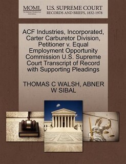 Acf Industries, Incorporated, Carter Carburetor Division, Petitioner V. Equal Employment Opportunity Commission U.s. Supreme Court Transcript Of Record With Supporting Pleadings