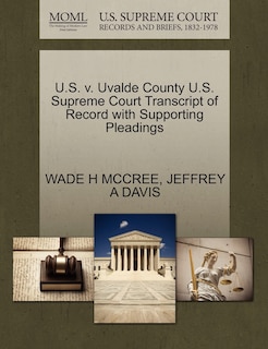 Front cover_U.s. V. Uvalde County U.s. Supreme Court Transcript Of Record With Supporting Pleadings