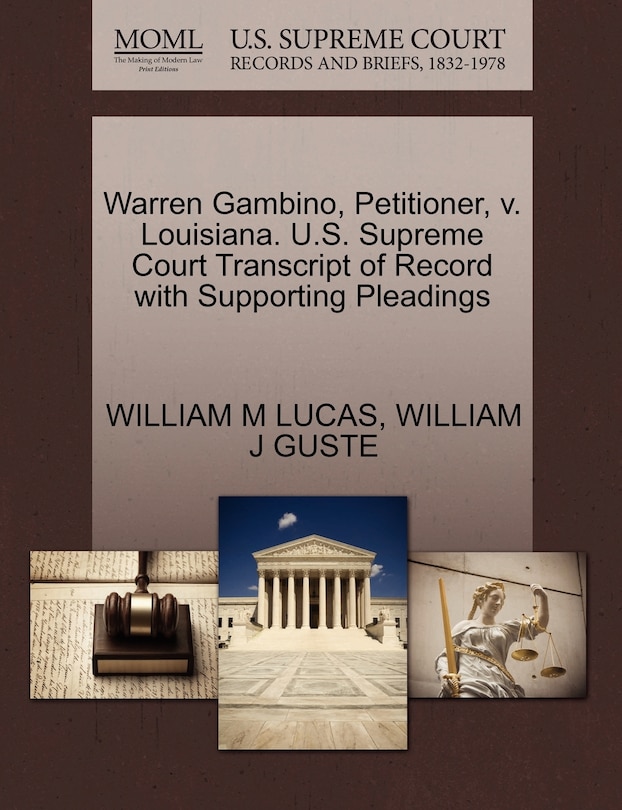 Front cover_Warren Gambino, Petitioner, V. Louisiana. U.s. Supreme Court Transcript Of Record With Supporting Pleadings