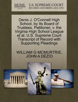 Denis J. O'connell High School, By Its Board Of Trustees, Petitioner, V. The Virginia High School League Et Al. U.s. Supreme Court Transcript Of Record With Supporting Pleadings