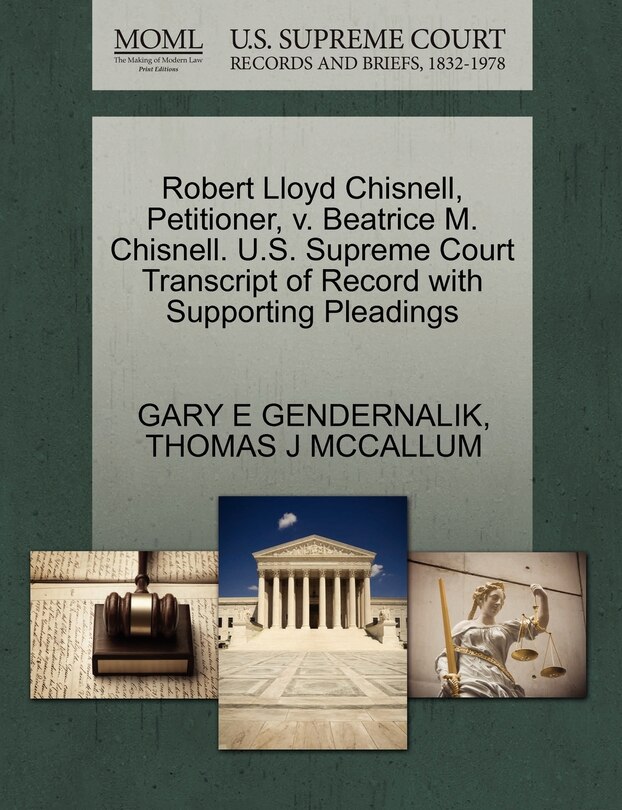 Front cover_Robert Lloyd Chisnell, Petitioner, V. Beatrice M. Chisnell. U.s. Supreme Court Transcript Of Record With Supporting Pleadings