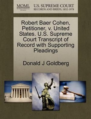 Robert Baer Cohen, Petitioner, V. United States. U.s. Supreme Court Transcript Of Record With Supporting Pleadings
