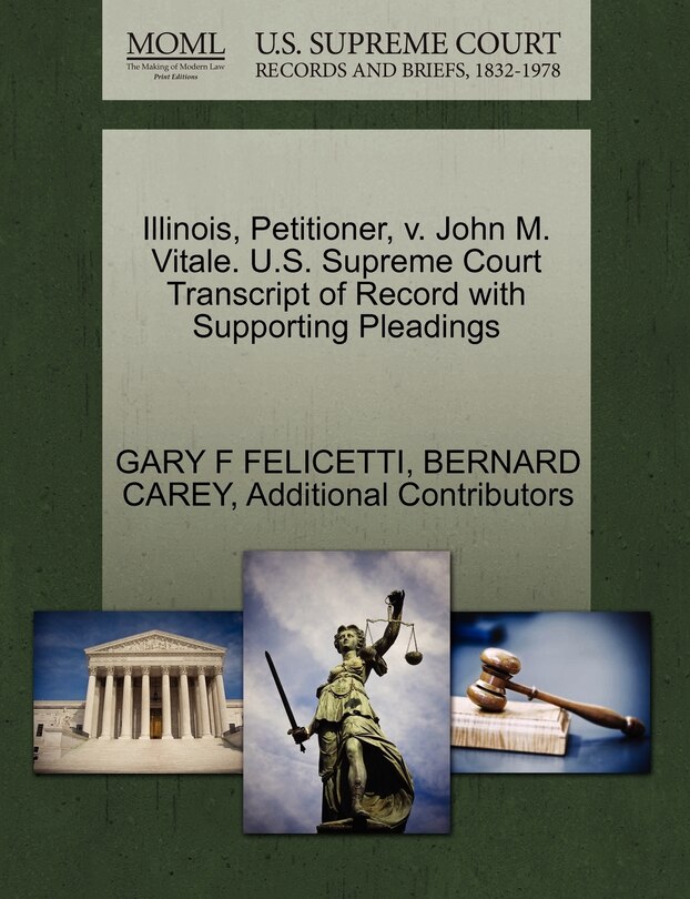 Front cover_Illinois, Petitioner, V. John M. Vitale. U.s. Supreme Court Transcript Of Record With Supporting Pleadings