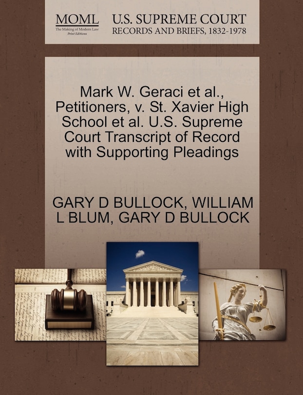 Front cover_Mark W. Geraci Et Al., Petitioners, V. St. Xavier High School Et Al. U.s. Supreme Court Transcript Of Record With Supporting Pleadings