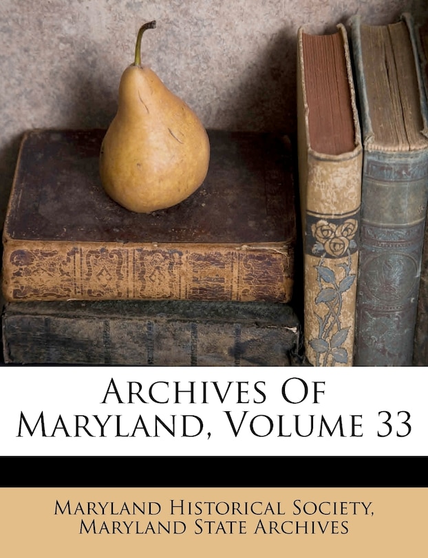 Archives Of Maryland, Volume 33