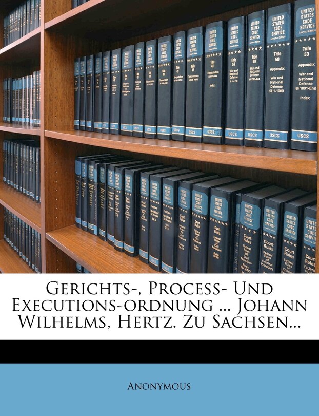 Couverture_Gerichts-, Proceß- Und Executions-Ordnung ... Johann Wilhelms, Hertz. Zu Sachsen...