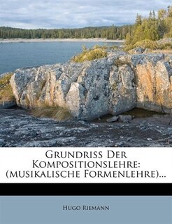 Grundriss Der Kompositionslehre: (musikalische Formenlehre)...