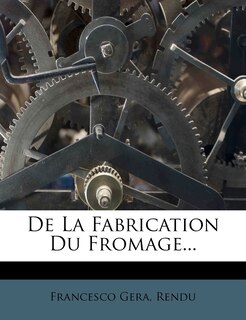 Front cover_De La Fabrication Du Fromage...
