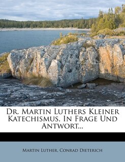 Couverture_Dr. Martin Luthers Kleiner Katechismus, in Frage Und Antwort