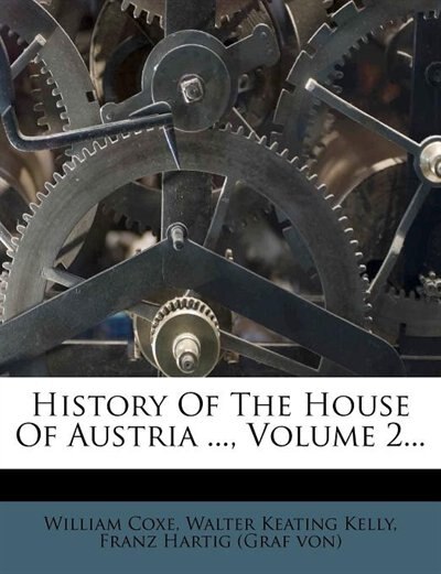 Front cover_History Of The House Of Austria ..., Volume 2...