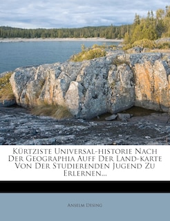 Front cover_Kürtziste Universal-historie Nach Der Geographia Auff Der Land-karte Von Der Studierenden Jugend Zu Erlernen...