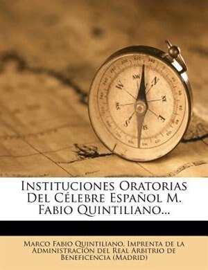 Couverture_Instituciones Oratorias Del Célebre Español M. Fabio Quintiliano...
