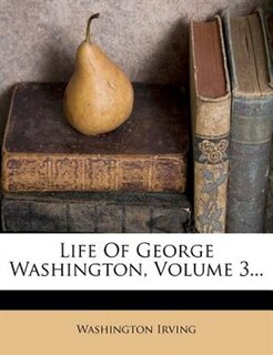 Life Of George Washington, Volume 3...