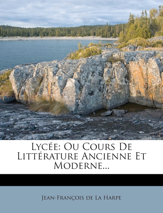 Lycée: Ou Cours De Littérature Ancienne Et Moderne...