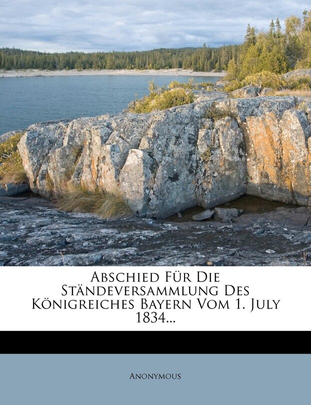 Front cover_Abschied Fur Die Standeversammlung Des Konigreiches Bayern Vom 1. July 1834...