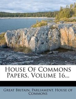 Couverture_House Of Commons Papers, Volume 16...