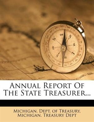 Annual Report Of The State Treasurer...