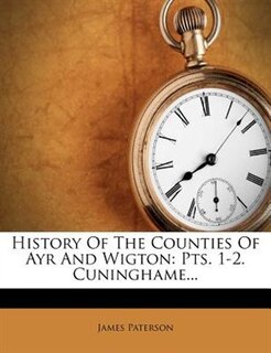 Front cover_History Of The Counties Of Ayr And Wigton