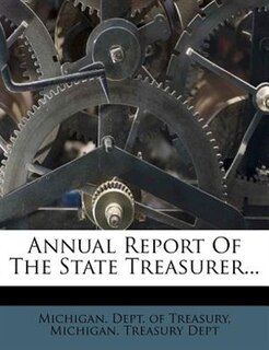 Annual Report Of The State Treasurer...