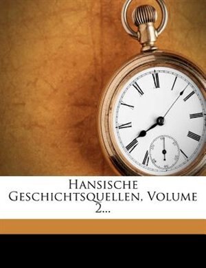 Couverture_Hansische Geschichtsquellen, Volume 2...