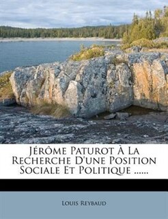 Jérôme Paturot À La Recherche D'une Position Sociale Et Politique ......
