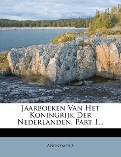 Front cover_Jaarboeken Van Het Koningrijk Der Nederlanden, Part 1...