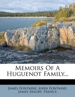 Memoirs Of A Huguenot Family...