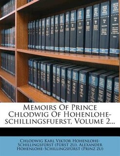 Memoirs Of Prince Chlodwig Of Hohenlohe-schillingsfuerst, Volume 2...