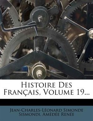 Histoire Des Franþais, Volume 19...