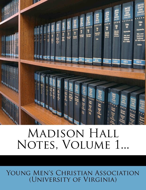 Front cover_Madison Hall Notes, Volume 1...