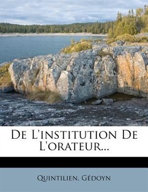 De L'institution De L'orateur...