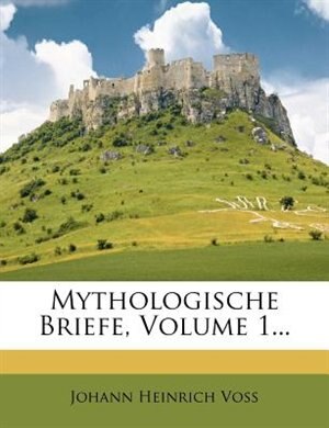 Mythologische Briefe, Volume 1...