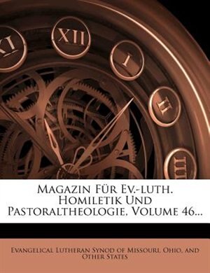 Magazin Für Ev.-luth. Homiletik Und Pastoraltheologie, Volume 46...