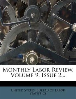 Monthly Labor Review, Volume 9, Issue 2...