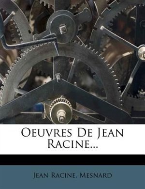 Oeuvres De Jean Racine...