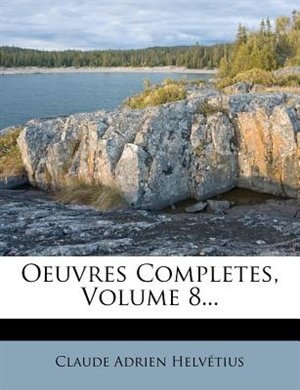 Oeuvres Completes, Volume 8...