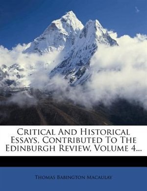 Couverture_Critical And Historical Essays, Contributed To The Edinburgh Review, Volume 4...