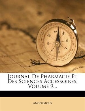 Front cover_Journal De Pharmacie Et Des Sciences Accessoires, Volume 9...