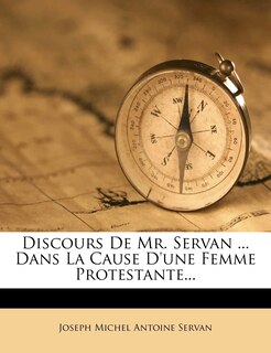 Couverture_Discours De Mr. Servan ... Dans La Cause D'une Femme Protestante...