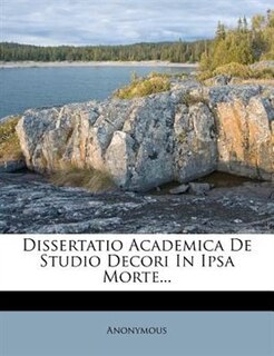 Front cover_Dissertatio Academica De Studio Decori In Ipsa Morte...
