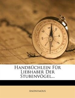 Front cover_Handbüchlein Für Liebhaber Der Stubenvögel...