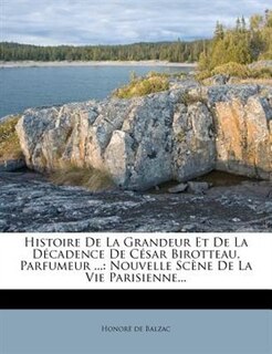 Front cover_Histoire De La Grandeur Et De La Décadence De César Birotteau, Parfumeur ...